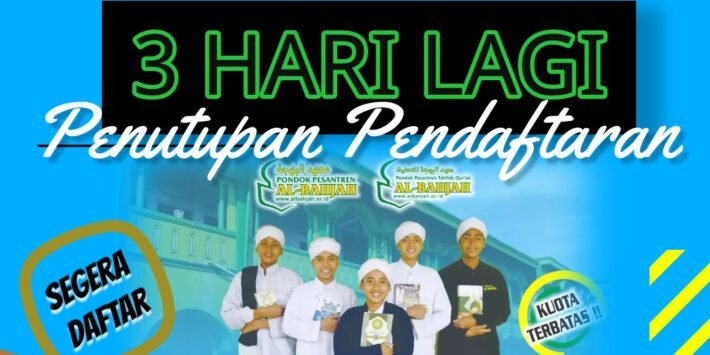Peringatan! PSB Ponpes Tahfidz Al Bahjah 2022/2023 Segera Ditutup